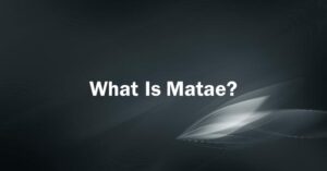 What Is Matae